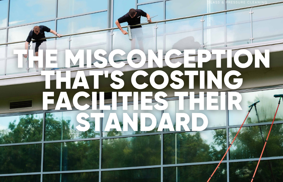 The window cleaning misconception that's costing facilities their standard